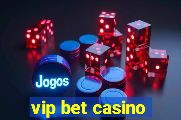 vip bet casino